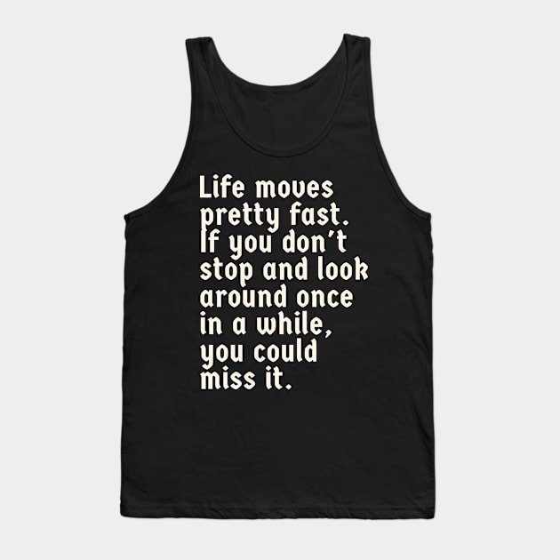 Life Moves Pretty Fast Tank Top by Can Photo